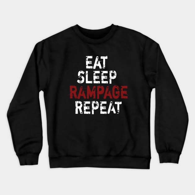 Eat Sleep Rampage Repeat Crewneck Sweatshirt by pugkung0073